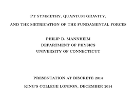 Pt Symmetry, Quantum Gravity, and the Metrication of the Fundamental Forces Philip D. Mannheim Department of Physics University