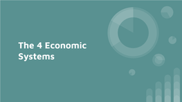 The 4 Economic Systems What Is an Economic System?