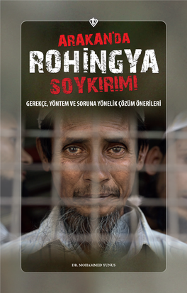 Rohingya SOYKIRIMI GEREKÇE, YÖNTEM VE SORUNA YÖNELİK ÇÖZÜM ÖNERİLERİ