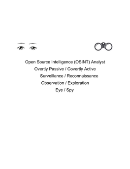 OSINT) Analyst Overtly Passive / Covertly Active Surveillance / Reconnaissance Observation / Exploration Eye / Spy