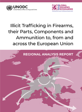 Illicit Trafficking in Firearms, Their Parts, Components and Ammunition To, from and Across the European Union