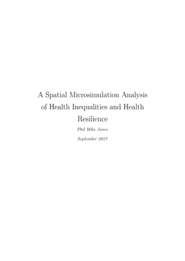 A Spatial Microsimulation Analysis of Health Inequalities and Health Resilience Phil Mike Jones