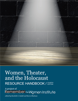 Women, Theater, and the Holocaust FOURTH RESOURCE HANDBOOK / EDITION a Project Of