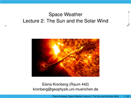 Space Weather Lecture 2: the Sun and the Solar Wind