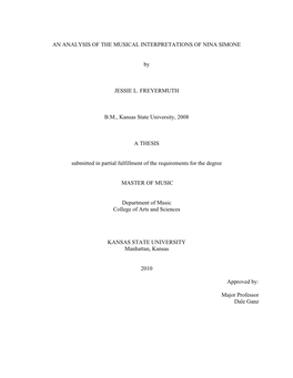 AN ANALYSIS of the MUSICAL INTERPRETATIONS of NINA SIMONE by JESSIE L. FREYERMUTH B.M., Kansas State University, 2008 a THESIS S