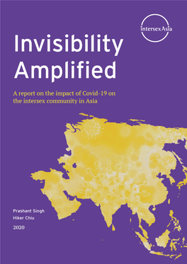 Invisibility Amplified: a Report on the Impact of COVID-19 on Intersex Community in Asia” Authored by Prashant Singh and Hiker Chiu