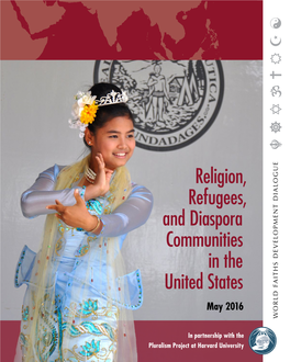 Religion, Refugees, and Diaspora Communities in the United States May 2016 WORLD FAITHS DEVELOPMENT DIALOGUE DEVELOPMENT FAITHS WORLD