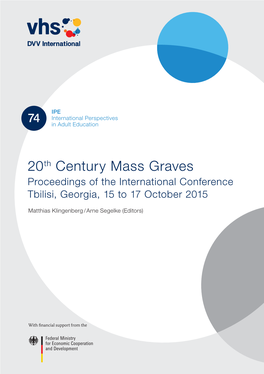 20Th Century Mass Graves Proceedings of the International Conference Tbilisi, Georgia, 15 to 17 October 2015