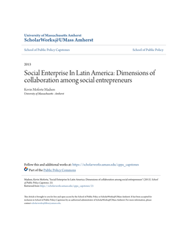 Social Enterprise in Latin America: Dimensions of Collaboration Among Social Entrepreneurs Kevin Moforte Madsen University of Massachusetts - Amherst