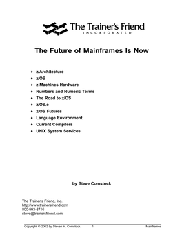 Z/OS ♦ Z Machines Hardware ♦ Numbers and Numeric Terms ♦ the Road to Z/OS ♦ Z/OS.E ♦ Z/OS Futures ♦ Language Environment ♦ Current Compilers ♦ UNIX System Services