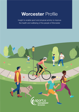 Worcester Profile Insight to Enable Sport and Physical Activity to Improve the Health and Wellbeing of the People of Worcester Worcester City Profile