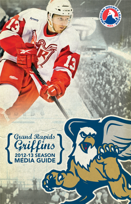 2009-10 Season Grand Rapids Griffins 2012-13 MEDIA GUIDE the GRAND RAPIDS GRIFFINS AMERICAN HOCKEY LEAGUE 2012-13 Schedule