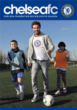 CHELSEA FOUNDATION REVIEW 2011/12 SEASON UNDATIO CONTENTS 04 Bruce Buck