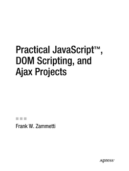 Practical Javascript™, DOM Scripting, and Ajax Projects