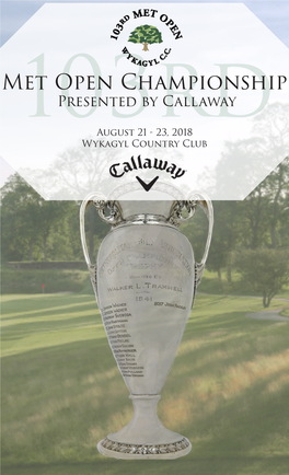 Met Open Championship Presented by Callaway 103Rdaugust 21 - 23, 2018 Wykagyl Country Club History of the Met Open Championship Presented by Callaway