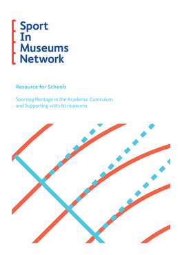Resource for Schools Sporting Heritage in the Academic Curriculum and Supporting Visits to Museums