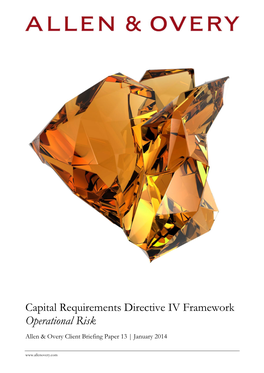 Capital Requirements Directive IV Framework Operational Risk Allen & Overy Client Briefing Paper 13 | January 2014