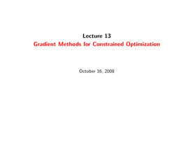 Lecture 13 Gradient Methods for Constrained Optimization