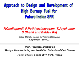 P.Chellapandi, P.Puthiyavinayagam, T.Jeyakumar S.Chetal and Baldev Raj Indira Gandhi Centre for Atomic Research Kalpakkam - 603102