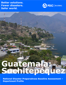 Suchitepéquez 1 National Disaster Preparedness Baseline Assessment – Department Profile NDPBA Guatemala Report: Department Profile Department: Suchitepéquez