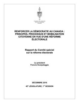 Renforcer La Démocratie Au Canada : Principes, Processus Et Mobilisation Citoyenne En Vue D'une Réforme Électorale