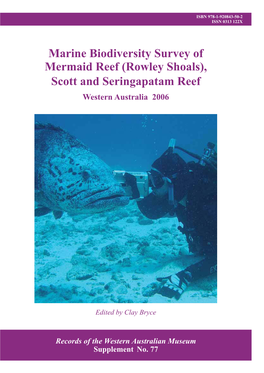 Marine Biodiversity Survey of Mermaid Reef (Rowley Shoals), Scott and Seringapatam Reef Western Australia 2006 Edited by Clay Bryce