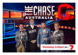 The Chase Australia Is Produced by ITV Common Enemy, the Chaser, a Supremely, Studios Australia and Is Based on the Self-Confident Quiz Genius