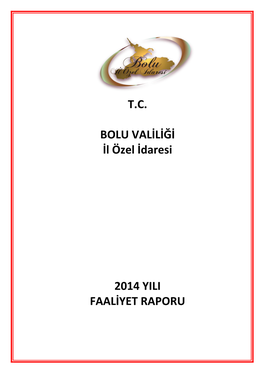 T.C. BOLU VALİLİĞİ İl Özel İdaresi 2014 YILI FAALİYET RAPORU