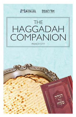 Haggadah Companion Pesach 5777 a Project of the Minneapolis Community Kollel 2930 Inglewood Avenue South St Louis Park, MN 55416 952.926.3242 Agoldberger@Mnkollel.Org