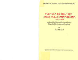 SVENSKA KYRKAN OCH FOLKSKOLESEMINARIERNA 1842-1968 Med Särskild Hänsyn Till Seminarierna I Uppsala, Härnösand Och Göteborg