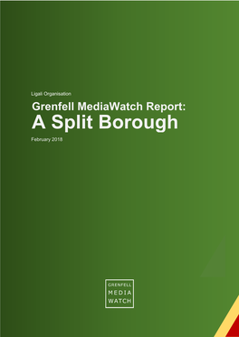 Grenfell Mediawatch Report: a Split Borough February 2018 Grenfell Media Watch Report – February 2018