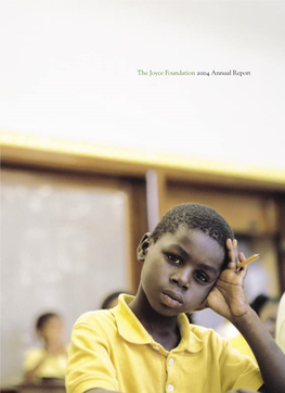 The Joyce Foundation 2004 Annual Report a Teacher Affects Eternity; He Can Never Tell Where His Inﬂuence Stops