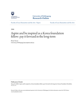 Aspire and Be Inspired As a Korea Foundation Fellow: Pay It Forward in the Long-Term Brian Yecies University of Wollongong, Byecies@Uow.Edu.Au