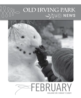 February 2021 a Publication of the Old Irving Park Association By, for and About People Living in the Neighborhood