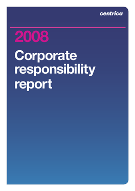 2008 Corporate Responsibility Report Centrica Plc Corporate Responsibility Report 2008