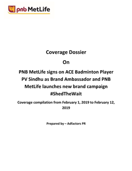 Coverage Dossier on PNB Metlife Signs on ACE Badminton Player PV Sindhu As Brand Ambassador and PNB Metlife Launches New Brand Campaign #Shedthewait
