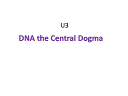 DNA the Central Dogma 3.4: Genes, Central Dogma • 3.5: Cell Division-Mitosis and Meiosis, • 3.6: Chromosomal Involvement, DNA Level of Involvement