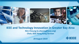 IEEE and Technology Innovation in Greater Bay Area Nim Cheung (N.Cheung@Ieee.Org) Chair, IEEE Hong Kong Section