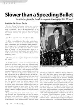 Slower Than a Speeding Bullet Lene Hau Gives the Inside Scoop on Slowing Light to 38 Mph Interview by Katrina Garcia Dr