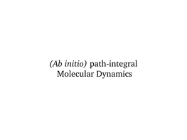 (Ab Initio) Pathintegral Molecular Dynamics