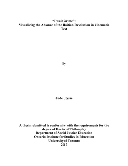 “I Wait for Me”: Visualizing the Absence of the Haitian Revolution in Cinematic Text by Jude Ulysse a Thesis Submitted in C