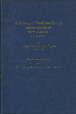 AH Istoryof M Adison C Ounty and Incidentally of N Orth Alabama