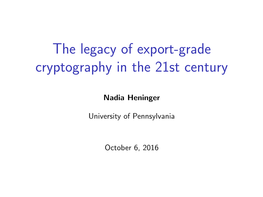 The Legacy of Export-Grade Cryptography in the 21St Century