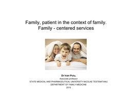 Family, Patient in the Context of Family. Family - Centered Services