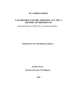 LAW REFORM and the ADOPTION ACT 1955: a HISTORY of MISFORTUNE Research Paper for LAWS 526: Law Reform and Policy