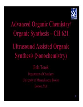 Advanced Organic Chemistry/ Organic Synthesis – CH 621 Ultrasound