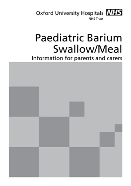 Paediatric Barium Swallow/Meal Information for Parents and Carers Your Doctor Has Referred Your Child for a Barium Swallow/Meal to Look at Their Food Pipe and Stomach