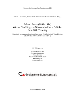 Eduard Suess (1831–1914) Wiener Großbürger – Wissenschaftler – Politiker Zum 100