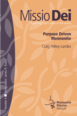 Purpose Driven Mennonite Craig Pelkey-Landes ■ Series James Krabill Editor: R