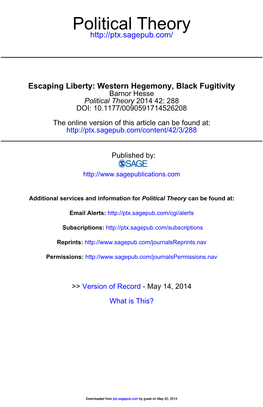 Escaping Liberty: Western Hegemony, Black Fugitivity Barnor Hesse Political Theory 2014 42: 288 DOI: 10.1177/0090591714526208